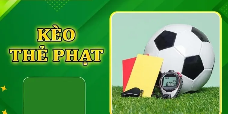 Cách Chơi Kèo Thẻ Phạt Hiệu Quả Nhất Trong Các Trận Đấu