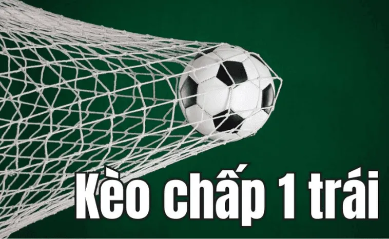 Chiến Thuật Đỉnh Cao Trong Cách Chơi Kèo Chấp 1 Luôn Thắng