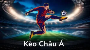 Tìm Hiểu Chi Tiết Cách Chơi Kèo Châu Á Để Đạt Tỷ Lệ Thắng Cao
