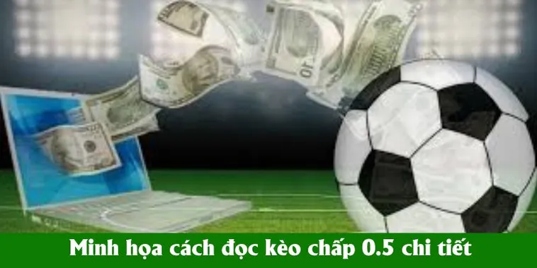 Cách Chơi Kèo Chấp 0.5 Giúp Bạn Làm Chủ Mọi Trận Đấu Kịch Tính