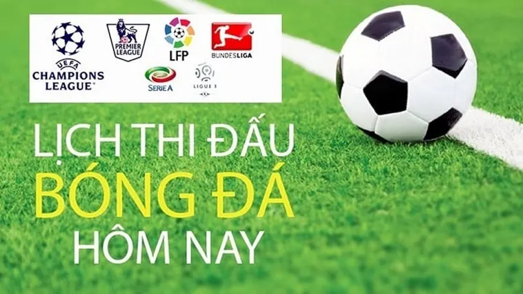 Cập Nhật Lịch Thi Đấu Bóng Đá Các Giải Đấu Hàng Đầu Thế Giới
