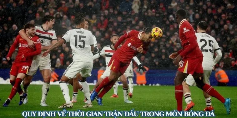 Quy Định Chi Tiết Về Thời Gian Trận Đấu Bóng Đá Tại Các Giải Đấu Lớn